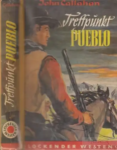 Buch: Treffpunkt Pueblo, Callahan, John. Lockender Westen, ca. 1950, AWA Verlag