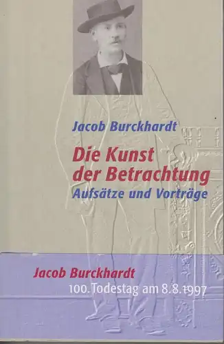 Buch: Jacob Burckhardt - Die Kunst der Betrachtung, Ritter, Henning. 1997