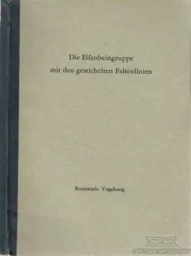 Buch: Die Elfenbeingruppe mit den gestichelten Faltenlinien, Vogelsang. 1961