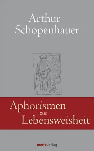 Buch: Aphorismen zur Lebensweisheit, Schopenhauer, Arthur, 2014, marix Verlag