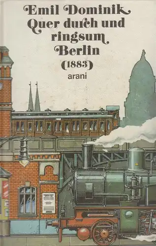 Buch: Quer durch und ringsum Berlin, Dominik, Emil, 1988, arani-Verlag, gut