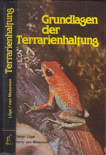 Buch: Grundlagen der Terrarienhaltung, Lilge, Meeuwen, 1987, Landbuch, gebraucht