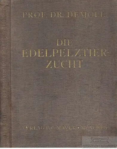 Buch: Die Edelpelztierzucht, Demoll, u.a. 1928, F. C. Mayer Verlag