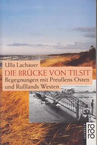 Buch: Die Brücke von Tilsit, Lachauer, Ulla. Rororo Sachbuch, 1996