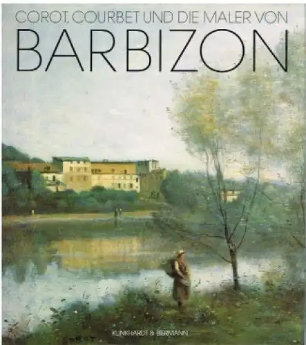 Buch: Corot, Courbet und die Maler von Barbizon, Heilmann, Christoph u.a. 1996