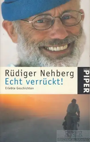 Buch: Echt verrückt!, Nehberg, Rüdiger. 2007, Piper Verlag, Erlebte Geschichten