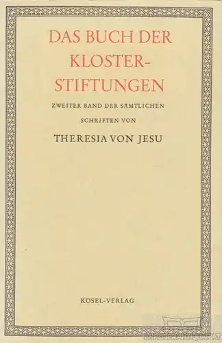 Buch: Das Buch der Klosterstiftungen der hl. Theresia von... Theresia von Jesu
