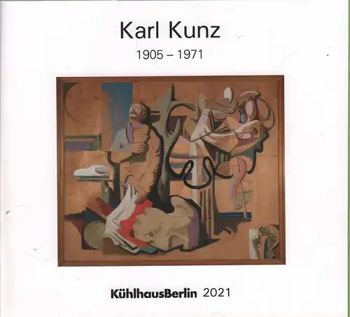 Ausstellungskatalog: Karl Kunz, 2021, Kühlhaus Berlin, gebraucht, sehr gut