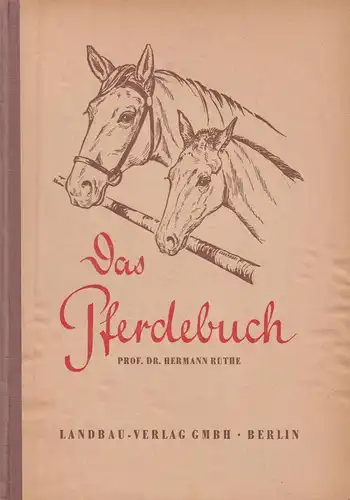 Buch: Das Pferdebuch, Ruthe, Hermann, 1950, Landbau-Verlag, Ratgeber