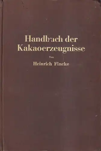 Buch: Handbuch der Kakaoerzeugnisse. Fincke, Heinrich, Verlag Julius Springer