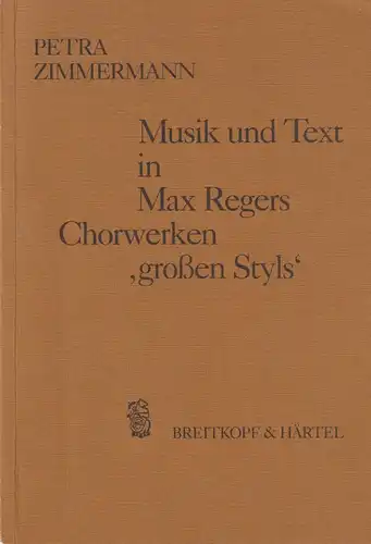 Buch: Musik und Text in Max Regers Chorwerken 'großen Styls', Zimmermann,  Petra