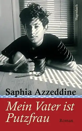 Buch: Mein Vater ist Putzfrau, Azzeddine, Saphia, 2015, Verlag Klaus Wagenbach