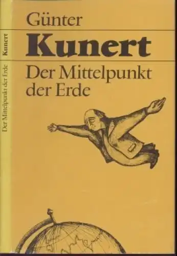 Buch: Der Mittelpunkt der Erde, Kunert, Günter. 1977, Eulenspiegel Verlag