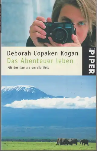 Buch: Das Abenteuer leben, Copaken Kogan, 2003, Piper, Mit Kamera um die Welt