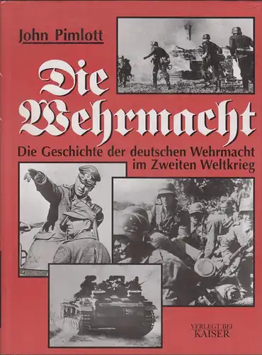 Buch: Die Wehrmacht, Pimlott, John, 1997, Neuer Kaiser Vlg., Die Geschichte