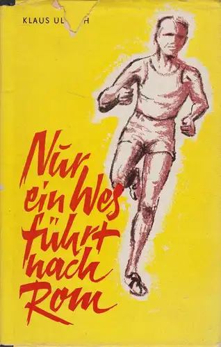 Buch: Nur ein Weg führt nach Rom, Ullrich, Klaus. 1963, Sport Verlag