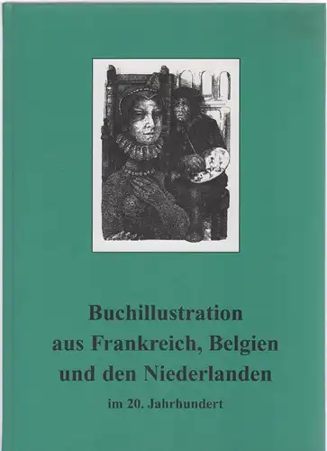 Buch: Buchillustration aus Frankreich, Belgien und den Niederlanden im 20. Jh.