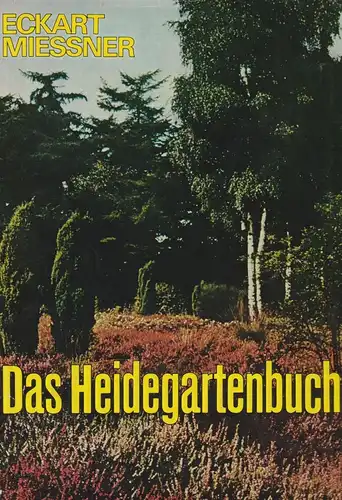 Buch: Das Heidegartenbuch, Mießner, Eckart. 1973, Dt. Landwirtschaftsverlag
