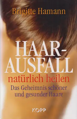 Buch: Haarausfall natürlich heilen, Hamann, Brigitte. 2010, Kopp Verlag
