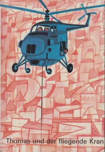 Buch: Thomas und der fliegende Kran, Lux, Leo, 1966, Der Kinderbuchverlag