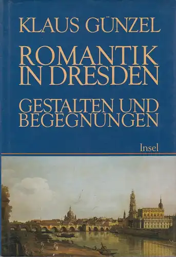 Buch: Romantik in Dresden. Günzel, Klaus, 1997, Insel Verlag, gebraucht, gut