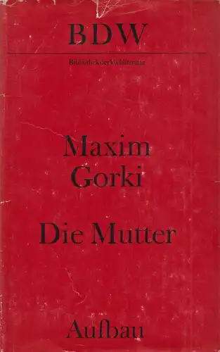 Buch: Die Mutter, Gorki, Maxim. Bibliothek der Weltliteratur, 1976, Aufbau