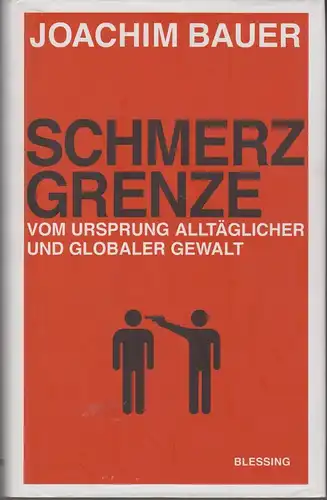 Buch: Schmerzgrenze, Bauer, Joachim, 2011, Karl Blessing Verlag, Gewalt