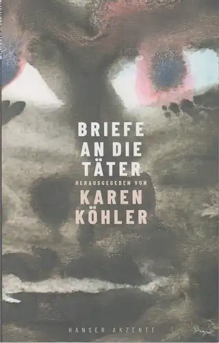 Buch: Briefe an die Täter, Köhler, Karen, 2019, Hanser Akzente, gebraucht, gut