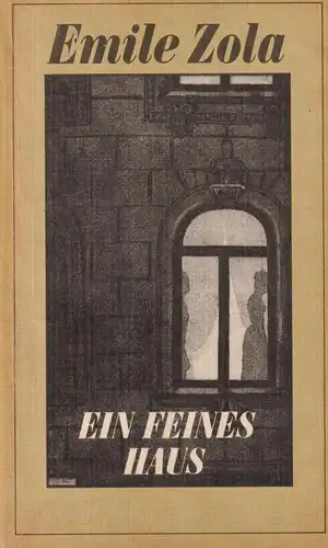 Buch: Ein feines Haus. Zola, Emile, 1982, Rütten & Loening, gebraucht, gut