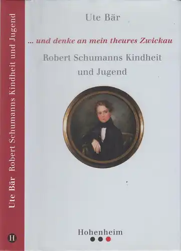 Buch: ... und denke an mein theures Zwickau. Bär, Ute, 2009, Hohenheim Verlag