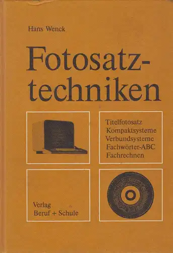 Buch: Fotosatztechniken. Wenck, Hans, 1983, Verlag Beruf + Schule