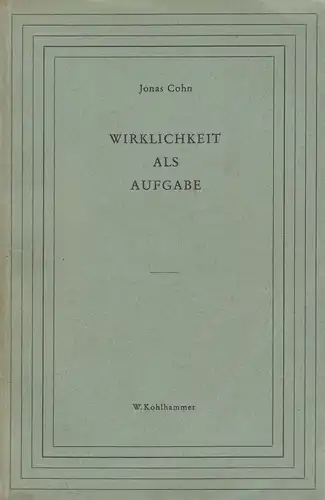 Buch: Wirklichkeit als Aufgabe. Cohn, Jonas, 1940, W. Kohlhammer Verlag