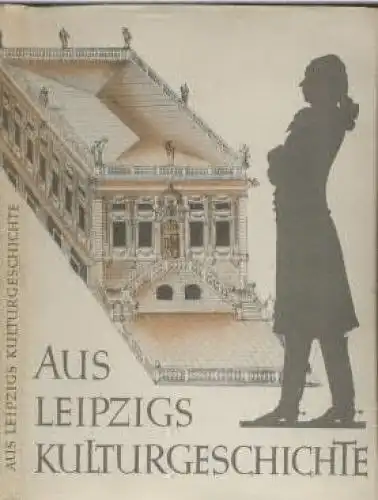 Buch: Aus Leipzigs Kulturgeschichte, Schulze, Friedrich. 1956, gebraucht, gut