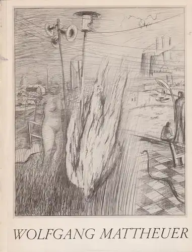 Ausstellungskatalog: Wolfgang Mattheuer - Zeichnungen, Romanus, Peter. 1987