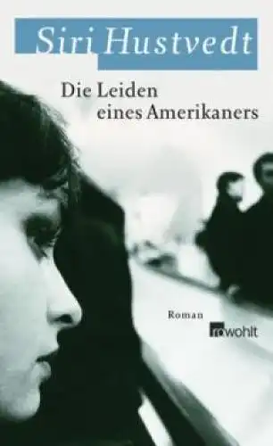Buch: Die Leiden eines Amerikaners, Hustvedt, Siri. 2008, Rowohlt Verlag
