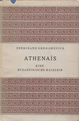 Buch: Athenais. Gregorovius, Ferdinand, 1952, Wolfgang Jess Verlag