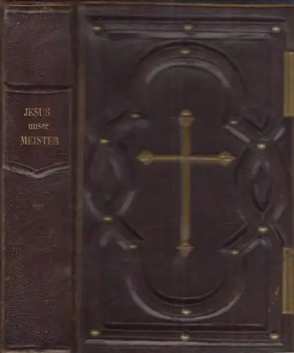 Buch: Jesus ist unser Heiland und Meister, Rechziegel, Josef, F. Styblo's Verlag