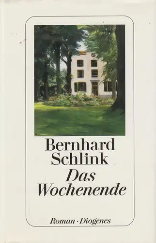 Buch: Das Wochenende, Roman. Schlink, Bernhard, 2008, Diogenes Verlag