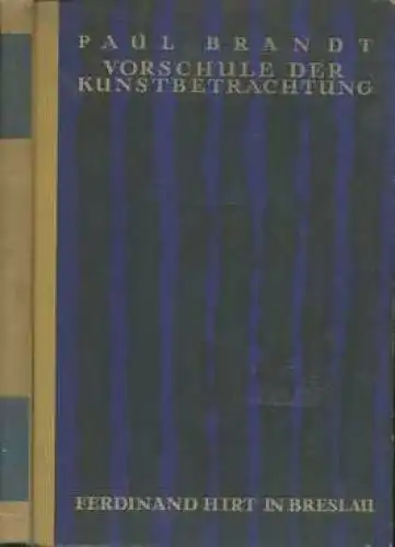Buch: Vorschule der Kunstbetrachtung, Brandt, Paul. 1924, Verlag Ferdinand Hirt