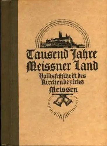 Buch: Tausend Jahre Meißner Land, Volksfestschrift Meißen. Neubert, 1929