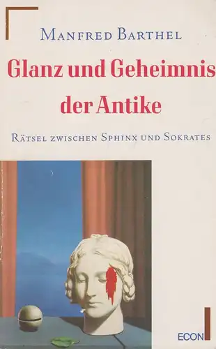 Buch: Glanz und Geheimnis der Antike. Barthel, Manfred, 1994, Econ Taschenbuch