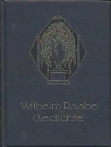 Buch: Gesammelte Gedichte, Raabe, Wilhelm. 1912, Verlag Otto Janke