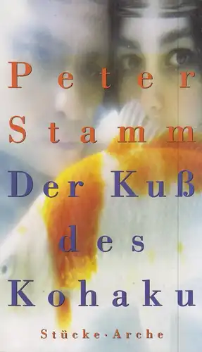 Buch: Der Kuss des Kohaku, Stücke. Stamm, Peter, 2004, Arche Verlag