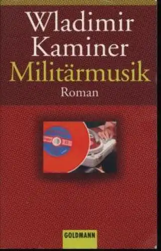 Buch: Militärmusik, Kaminer, Wladimir. Goldmann, 2003, Goldmann Verlag, Roman