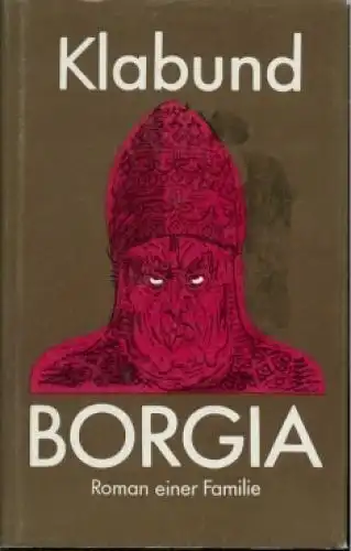 Buch: Borgia, Klabund. 1986, Verlag der Nation, Roman einer Familie