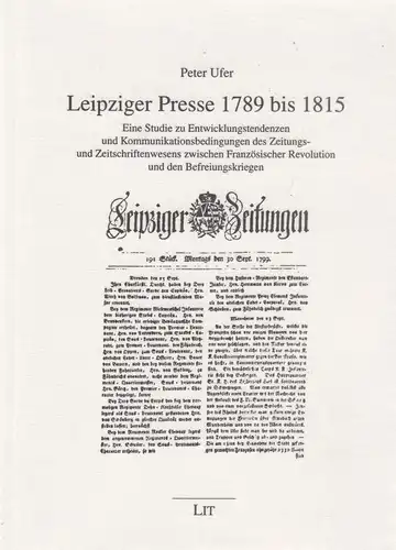 Buch: Leipziger Presse 1789 bis 1815, Eine Studie. Ufer, Peter, 1999, LIT Verlag