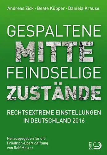 Buch: Gespaltene Mitte - Feindselige Zustände, Zick u. a., 2016, Dietz Verlag