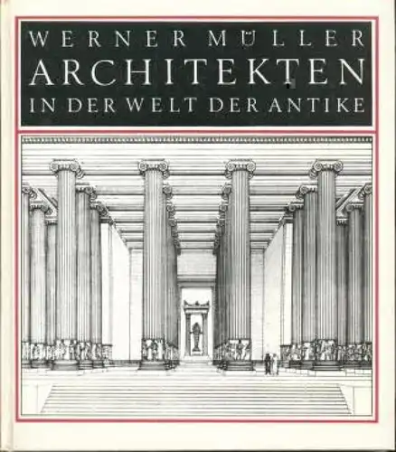 Buch: Architekten in der Welt der Antike, Müller, Werner. 1989, gebraucht, gut