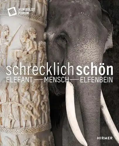 Ausstellungskatalog: Schrecklich schön, 2021,  Elefant - Mensch - Elfenbein