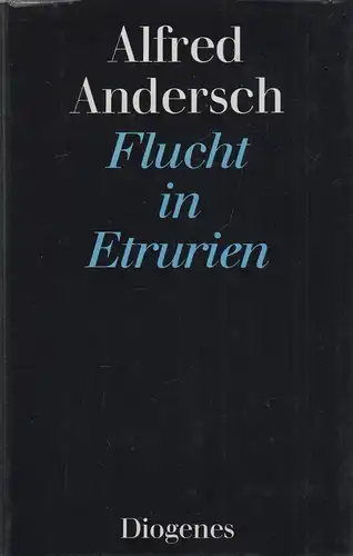 Buch: Flucht in Etrurien. Andersch, Alfred, 1981, Diogenes Verlag, gebraucht gut